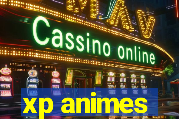 xp animes